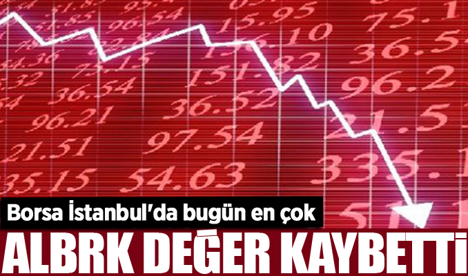 Borsa İstanbul'da bugün en çok ALBRK değer kaybetti