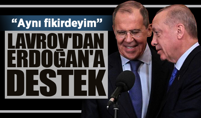 Lavrov'dan Erdoğan'a destek: Aynı fikirdeyim