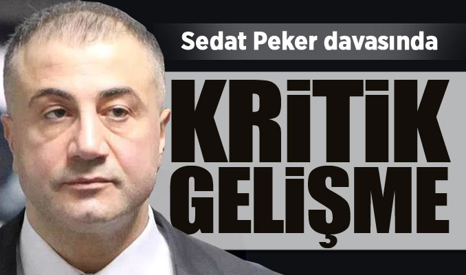 Sedat Peker davasında kritik gelişme