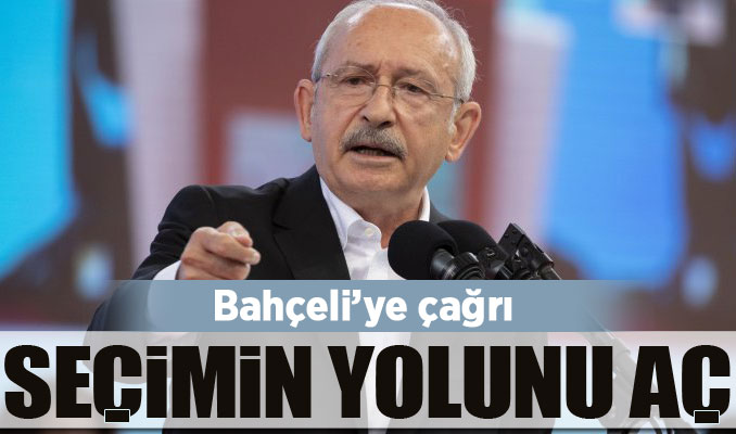 CHP lideri Kılıçdaroğlu'ndan Bahçeli'ye çağrı: Seçimin yolunu aç