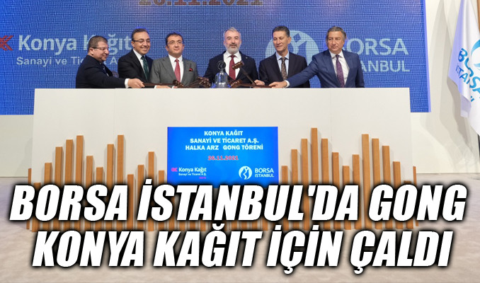 Borsa İstanbul'da Gong Konya Kağıt için çaldı
