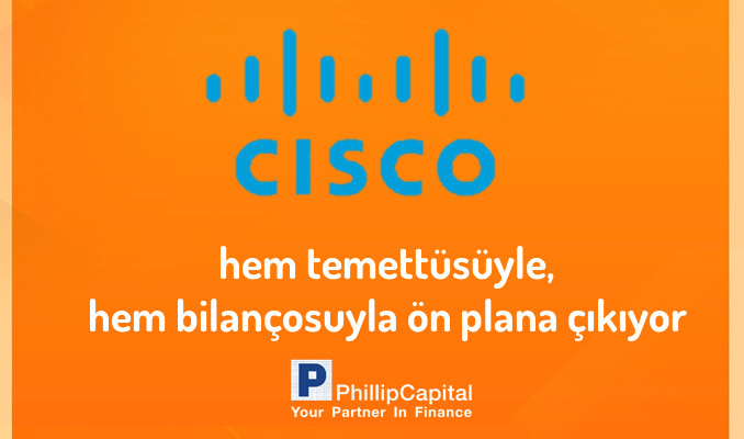 Cisco hem temettüsüyle, hem bilançosuyla ön plana çıkıyor