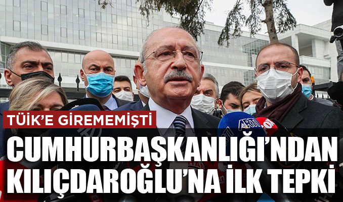 TÜİK'e girememişti: Cumhurbaşkanlığı'ndan Kılıçdaroğlu'na ilk tepki