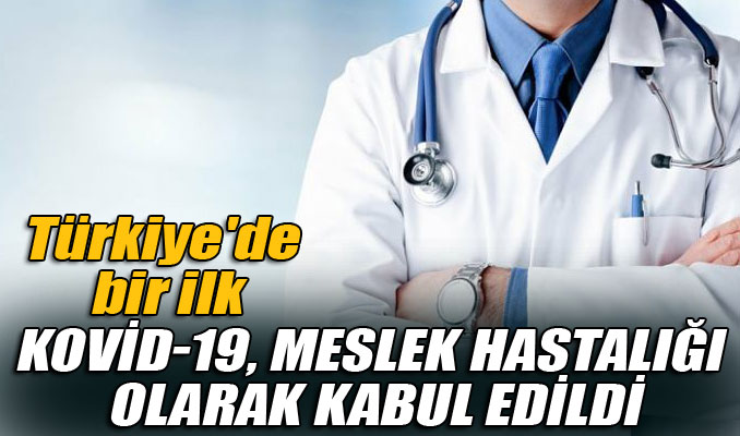Türkiye'de bir ilk: Kovid-19 meslek hastalığı olarak kabul edildi