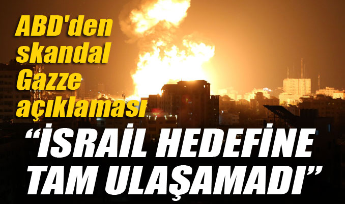 ABD'den skandal Gazze açıklaması: İsrail hedefine tam ulaşamadı