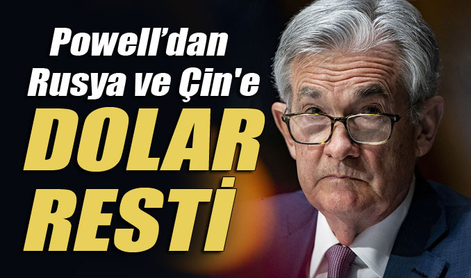Powell'dan Rusya ve Çin'e dolar resti