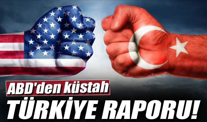ABD'den küstah Türkiye raporu!