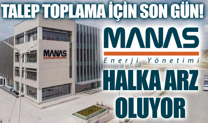 Manas Enerji halka arz oluyor: Talep toplama için son gün