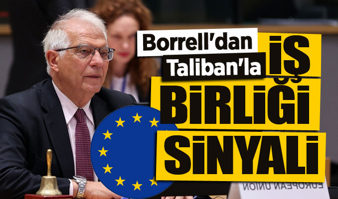 Borrell'dan Taliban'la iş birliği sinyali