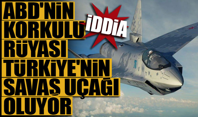 İddia: ABD'nin korkulu rüyası, Türkiye'nin savaş uçağı oluyor