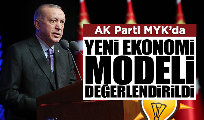 AK Parti MYK'da yeni ekonomi modeli ve son anketler değerlendirildi