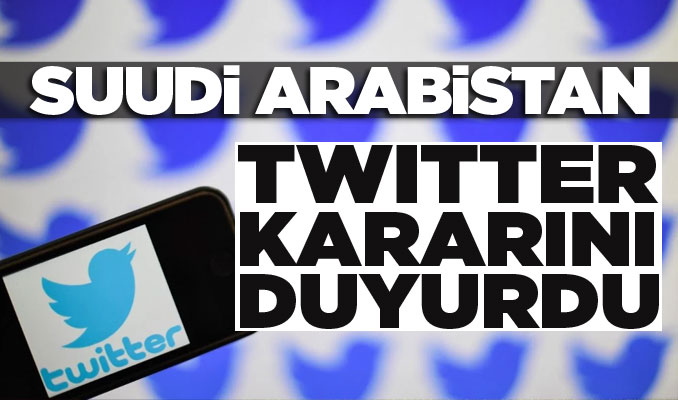 Suudi Arabistan, Twitter kararını duyurdu