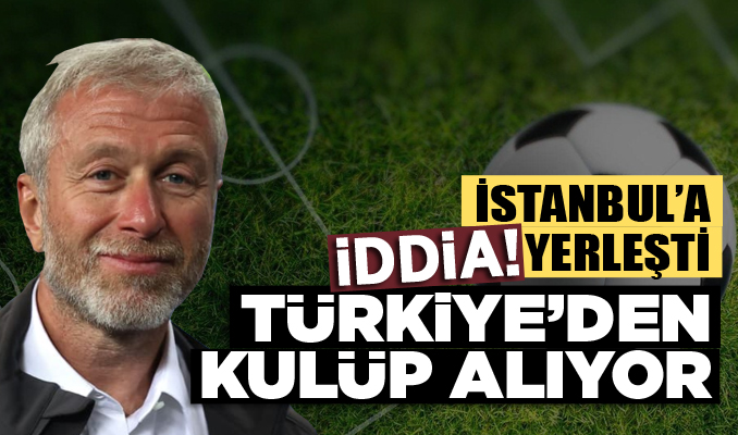 İddia: İstanbul'a yerleşen Abramovich, Türkiye'den kulüp alıyor