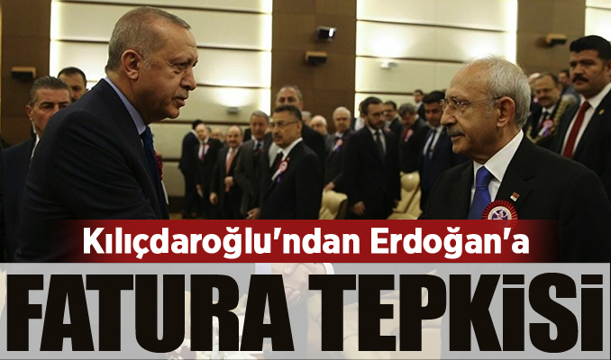 Kılıçdaroğlu'ndan Erdoğan'a fatura tepkisi
