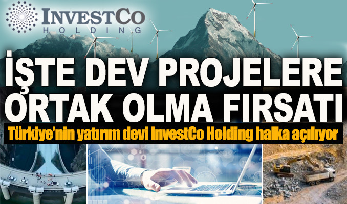 Türkiye’nin yatırım devi InvestCo Holding halka açılıyor