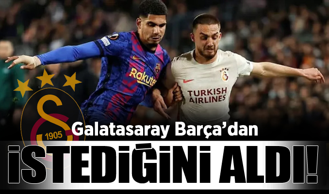 Galatasaray Barça'dan istediğini aldı!