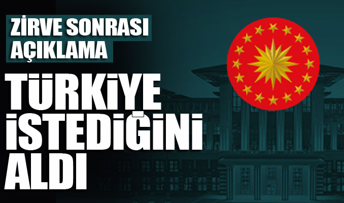 Türkiye Cumhuriyeti Cumhurbaşkanlığı: Türkiye istediğini aldı