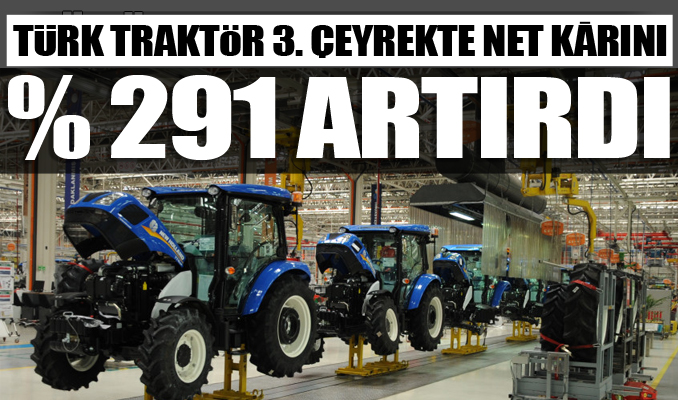 Türk Traktör 3. çeyrekte net karını yüzde 291 artırdı