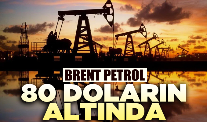 Brent petrolün varil fiyatı 80 doların altında