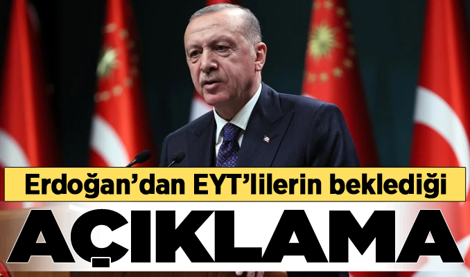 Erdoğan: EYT'de maaşlar şubat ya da mart ayında bağlanabilir