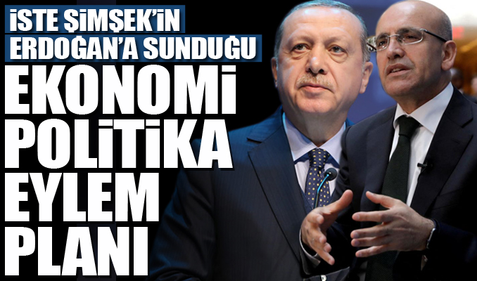 İşte Şimşek'in Erdoğan'a sunduğu Ekonomi Politika Eylem Planı
