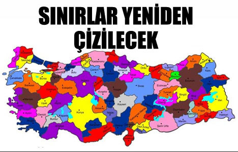 Türkiye haritası değişiyor!