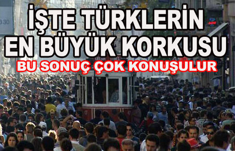 Türkler en çok neden korkuyor?